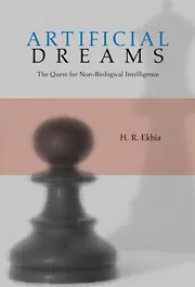 Artificial Dreams - The Quest for Non-Biological Intelligence